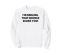 Je Souris. Cela devrait Vous effrayer., Paroles drôles Sweatshirt