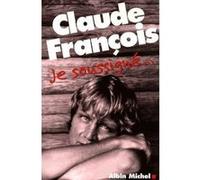 Je soussigné... Claude François (Auteur), Fabien Lecœuvre (Présentateur)