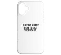 Je Soutiens Le Droit d'un Homme à se taire, Une féministe drôle Coque pour iPhone 16 Plus