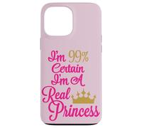Je suis à 99% certain que je suis une vraie princesse Coque pour iPhone 13 Pro Max