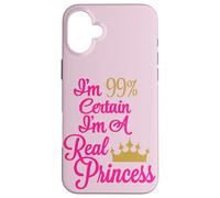 Je suis à 99% certain que je suis une vraie princesse Coque pour iPhone 16 Plus