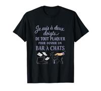 Je suis a deux doigts de tout plaquer Cat Quote French Humor T-Shirt