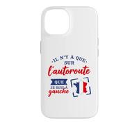 Je suis à Gauche Que sur L'Autoroute Humour Politique Coque pour iPhone 14