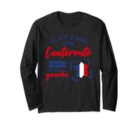Je suis à Gauche Que sur L'Autoroute Humour Politique Manche Longue