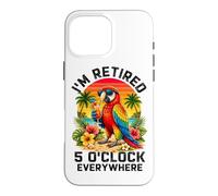 Je suis à la Retraite à 17 Heures, Partout où Parrot Prend sa Retraite Coque pour iPhone 16 Pro Max