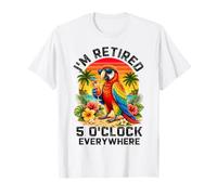 Je suis à la Retraite à 17 Heures, Partout où Parrot Prend sa Retraite T-Shirt