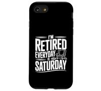Je suis à la Retraite, Chaque Jour C'est Un Samedi, Une Retraite Amusante Coque pour iPhone SE (2020) / 7/8