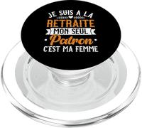 Je suis À La Retraite Mon Seul Patron C'est Ma Femme PopSockets PopGrip pour MagSafe