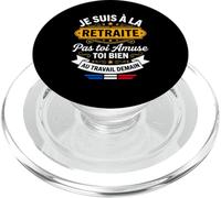 Je suis A La Retraite Pas Toi Amuse Bien Au Travail Demain PopSockets PopGrip pour MagSafe