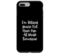 Je suis à la Retraite, tu ne t'amuseras Pas au Travail Demain Coque pour iPhone 7 Plus/8 Plus