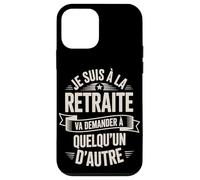 Je suis À La Retraite Va Demander Autre Coque pour iPhone 12 Mini