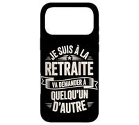Je suis À La Retraite Va Demander Autre Coque pour iPhone 17 Pro Max
