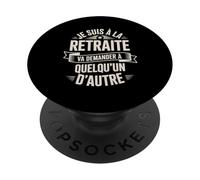 Je suis À La Retraite Va Demander Autre PopSockets PopGrip Adhésif