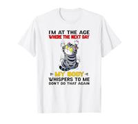 Je suis à l'âge où Le lendemain Mon Corps me chuchote T-Shirt