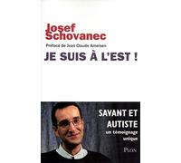 Je suis à l'Est ! Savant et autiste, un témoignage unique