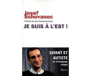 Je suis à l'Est ! Savant et autiste, un témoignage unique