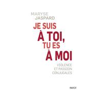 Je suis à toi, tu es à moi Violence et passion conjugales - Maryse Jaspard - Payot - broché - Essai