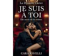 Je suis à toi: Une dark romance érotique - La Dynastie Carter, Livre 2
