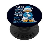 Je suis à Un âge où Le lendemain Mon Corps chuchote, drôle de Canard Qui vieillit PopSockets PopGrip Adhésif