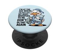Je suis à Un âge où Le lendemain Mon Corps chuchote, drôle de Canard Qui vieillit PopSockets PopGrip Adhésif