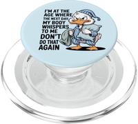 Je suis à Un âge où Le lendemain Mon Corps chuchote, drôle de Canard Qui vieillit PopSockets PopGrip pour MagSafe