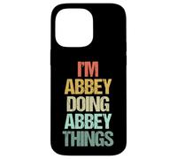 Je suis Abbey Qui Fait des Choses sur l'abbaye - C'est drôle de dire Un Joli nom Abbey Coque pour iPhone 14 Pro Max