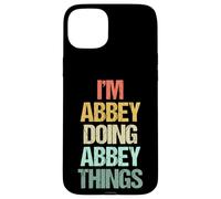 Je suis Abbey Qui Fait des Choses sur l'abbaye - C'est drôle de dire Un Joli nom Abbey Coque pour iPhone 15 Plus