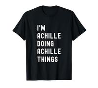 Je suis Achille Qui Fait des Choses à Achille T-Shirt