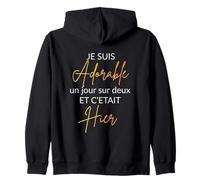 Je suis Adorable Un Jour sur Deux et C'était Hier Humour Sweat à Capuche