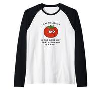 Je suis Adulte de la même manière qu'une Tomate est Un Fruit Manche Raglan