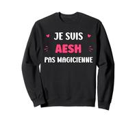Je suis aesh Pas magicienne métier Humour aesh Sweatshirt