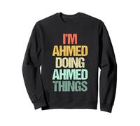 Je suis Ahmed Qui Fait des Choses avec Ahmed - C'est drôle de dire Cool Name Ahmed Sweatshirt