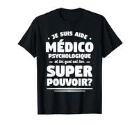 Je Suis Aide Médico Psychologique Et Toi T-Shirt