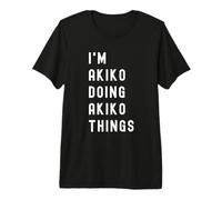 Je suis Akiko Qui Fait des Choses à Akiko T-Shirt Haut de Gamme