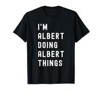 Je suis Albert Qui Fait des Choses à Albert T-Shirt