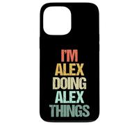 Je suis Alex Qui Fait des Choses avec Alex - Funny Saying Cool Name Alex Coque pour iPhone 13 Pro Max
