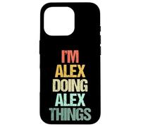 Je suis Alex Qui Fait des Choses avec Alex - Funny Saying Cool Name Alex Coque pour iPhone 16 Pro