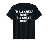 Je suis Alexander qui fait des choses drôles à Alexander T-Shirt