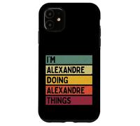 Je suis Alexandre Doing Alexandre Things Funny Nom personnalisé Coque pour iPhone 11