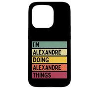 Je suis Alexandre Doing Alexandre Things Funny Nom personnalisé Coque pour iPhone 15 Pro