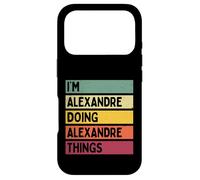 Je suis Alexandre Doing Alexandre Things Funny Nom personnalisé Coque pour iPhone 17 Pro