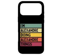 Je suis Alexandre Doing Alexandre Things Funny Nom personnalisé Coque pour iPhone 17 Pro Max