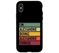Je suis Alexandre Doing Alexandre Things Funny Nom personnalisé Coque pour iPhone X/XS