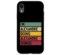 Je suis Alexandre Doing Alexandre Things Funny Nom personnalisé Coque pour iPhone XR