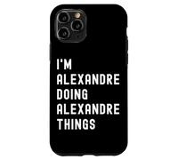 Je suis Alexandre Qui Fait des Choses à Alexandre Coque pour iPhone 11 Pro