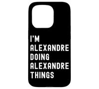 Je suis Alexandre Qui Fait des Choses à Alexandre Coque pour iPhone 15 Pro