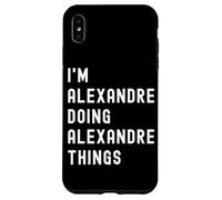 Je suis Alexandre Qui Fait des Choses à Alexandre Coque pour iPhone XS Max