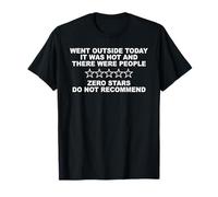 Je suis allé dehors aujourd'hui, il était chaud... Drôle T-Shirt