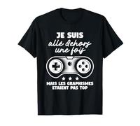 Je Suis Allé Dehors Mais Les Graphismes Etaient Pas Top T-Shirt