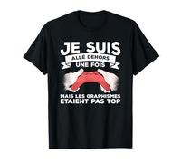 Je Suis Allé Dehors Un Fois Les Graphismes Etaient Pas Top T-Shirt